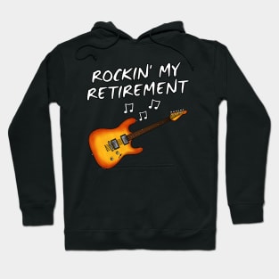 Electric Guitarist, Rockin' My Retirement, Retired Musician Hoodie